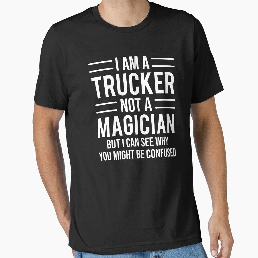 I Am A Truck Driver Not A Magician Funny T-shirt by zcecmza