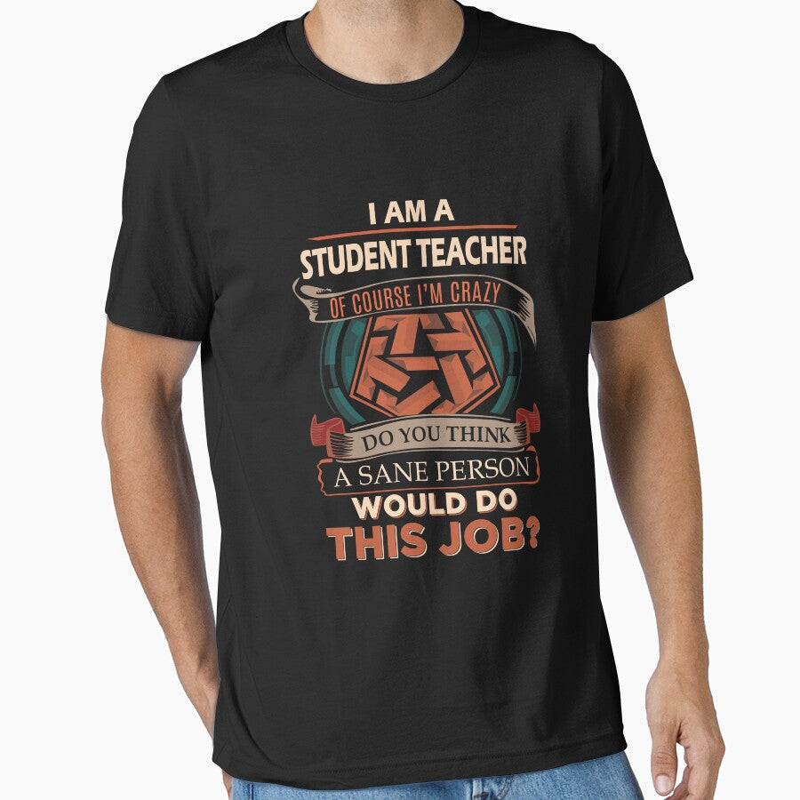 Student Teacher T Shirt - Sane Person Gift Item Tee by watkinsmat