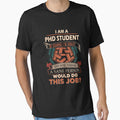 Phd Student T Shirt - Sane Person Gift Item Tee by watkinsmat