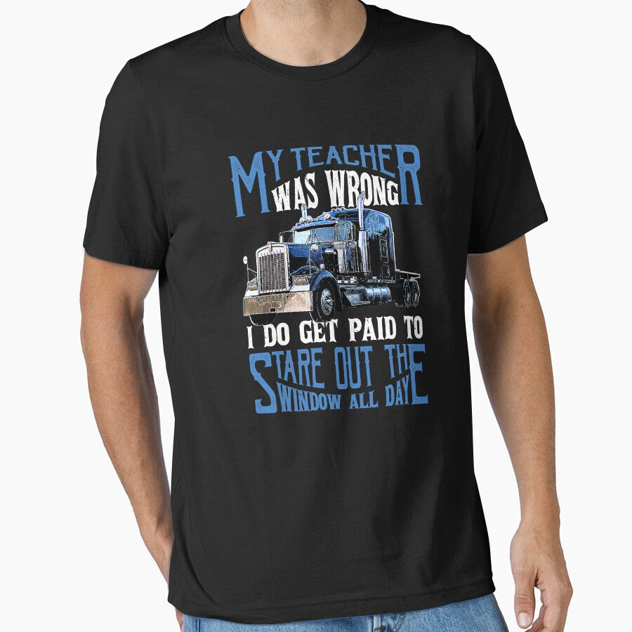 My Teacher Was Wrong Trucker Gift Funny Truck Driver by GardNewerd