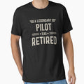 The Legendary pilot Has Retired T Shirt, pilot Retirement Party Gift, Legend, Retiring Birthday Christmas Gift by xlnv