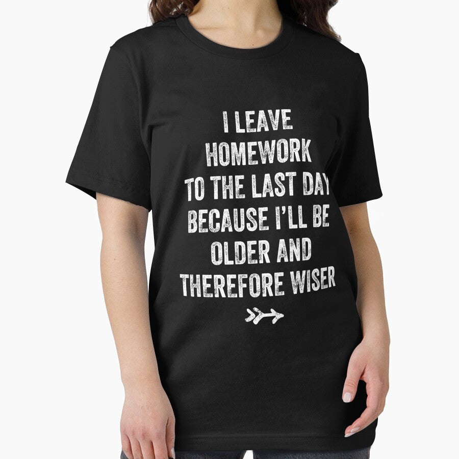 I leave homework to the last day because I'll be older and therefore wiser by Captain Mood