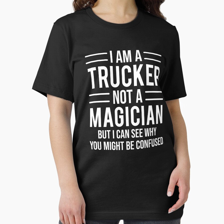 I Am A Truck Driver Not A Magician Funny T-shirt by zcecmza