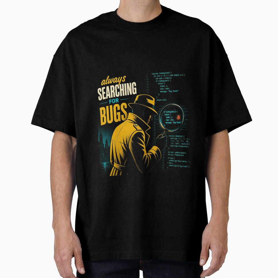 Always Searching For Bugs v2 - Noir Detective Programmer Funny Shirt by Geek Tracy Shop