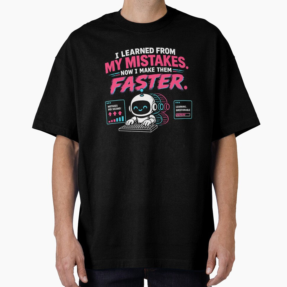 Funny Minimalist Robot – I Learned From My Mistakes Now I Make Them Faster – AI Robot Coding Humor by Rude Bot