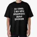 At times I get very pessimistic about optimism - Funny meme with text only by PunArtistry