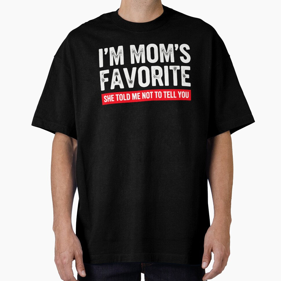 I’m Mom’s Favorite Bold Statement by designleon19