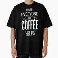 I Hate Everyone But Coffee Helps IV by Lemon Pepper