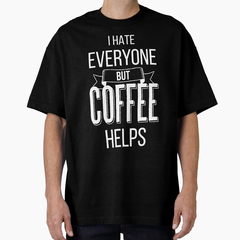 I Hate Everyone But Coffee Helps IV by Lemon Pepper