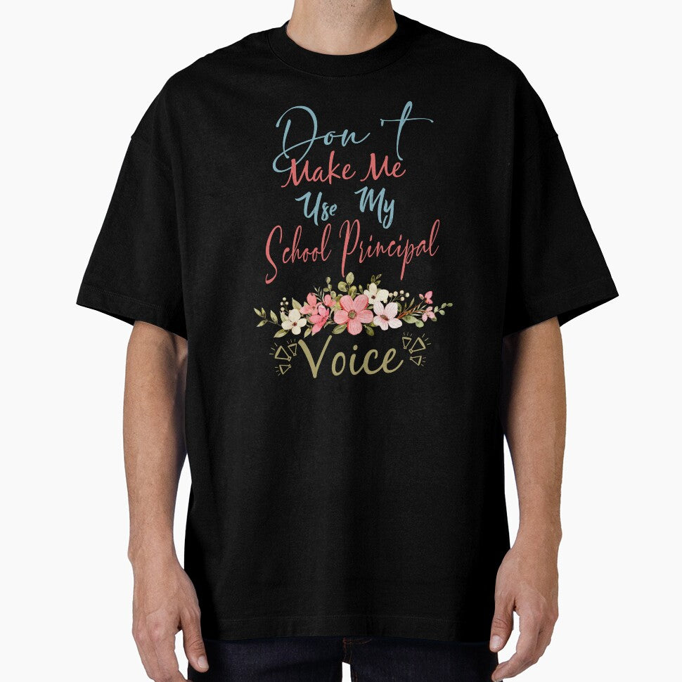 Don't Make Me Use My School Principal Voice - Funny School Principal Quote Gift Idea For Men and Womens by Mmmm3344