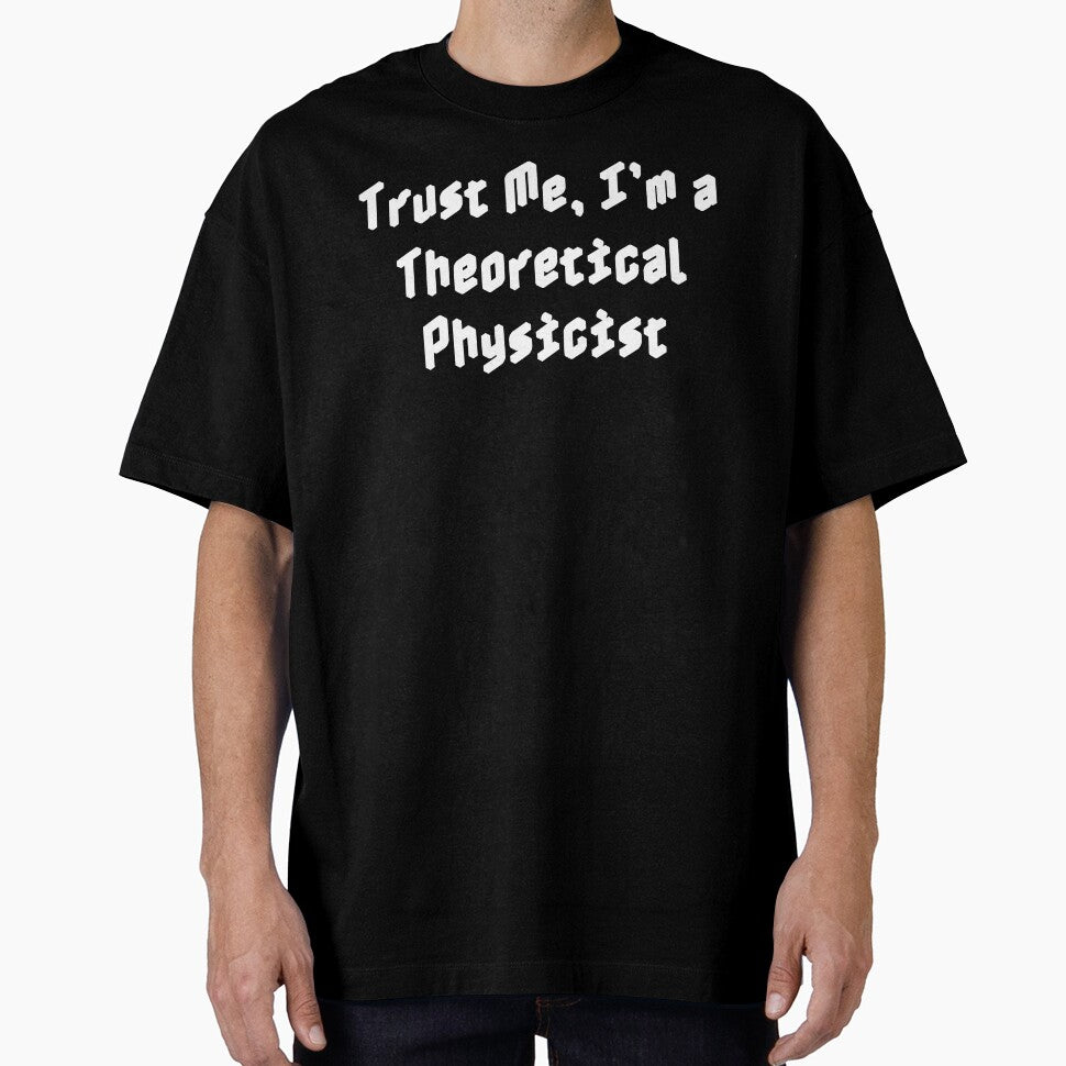Trust Me, I’m a Theoretical Physicist by Ninjacatoff