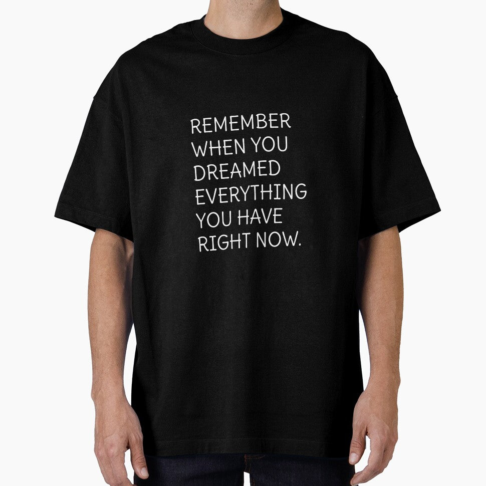 Remember when you dreamed everything you have right now by cerenalkan