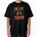 The Life of a Teacher Funny Quote Design by haitrieuic96