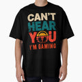 Can't Hear You I'M Gaming Gamer by ovallwfparid