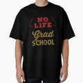 I Have No Life I'm In Grad School by jaygo
