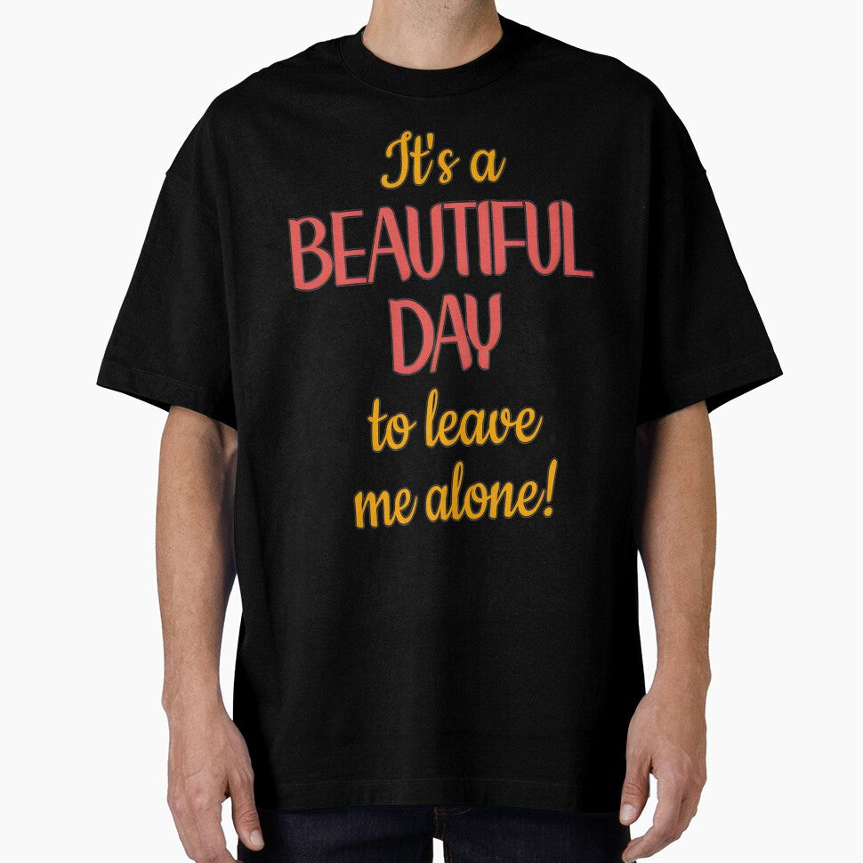 Beautiful Day to Be Left Alone Quote | PERFECT GIFT FOR YOU AND FRIENDS by TiffanyTumba