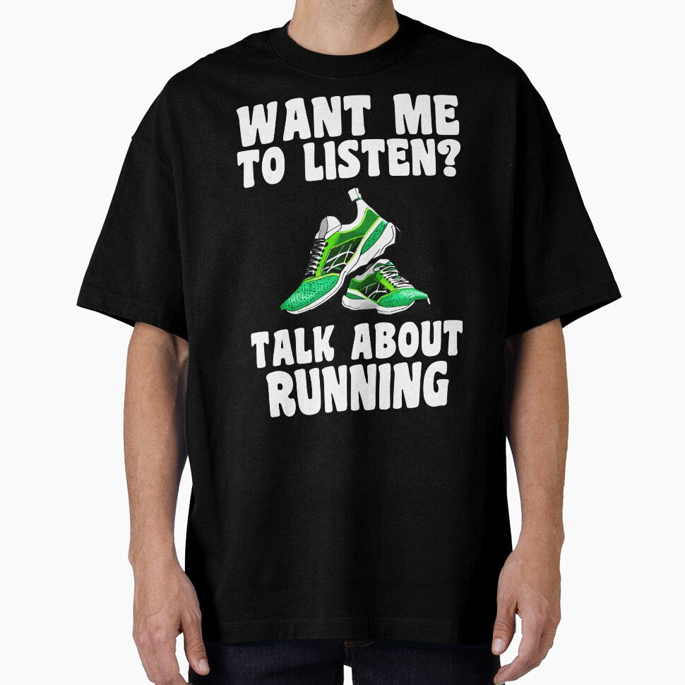 Want Me To Listen? Talk About Running Running T-Shirt by SJaraDesigns