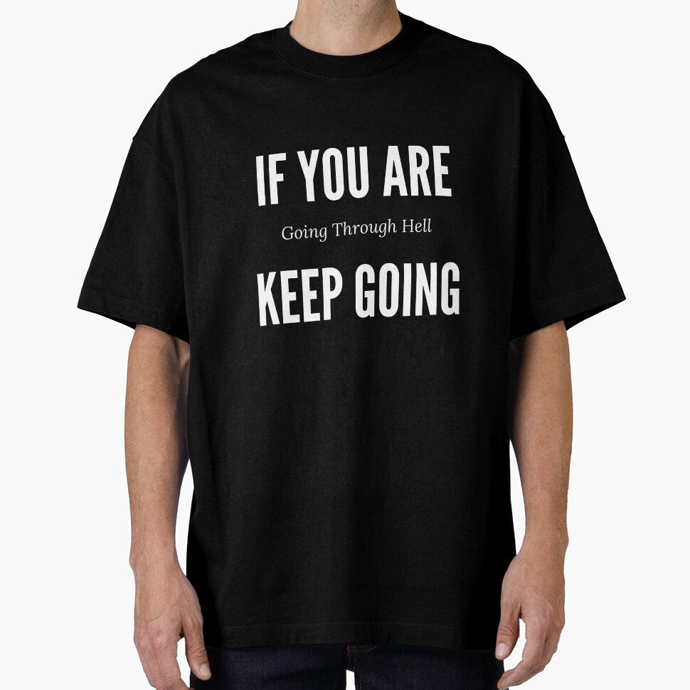 If You Are Going Through Hell...Keep Going Design by ShamblesShirts