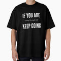 If You Are Going Through Hell...Keep Going Design by ShamblesShirts