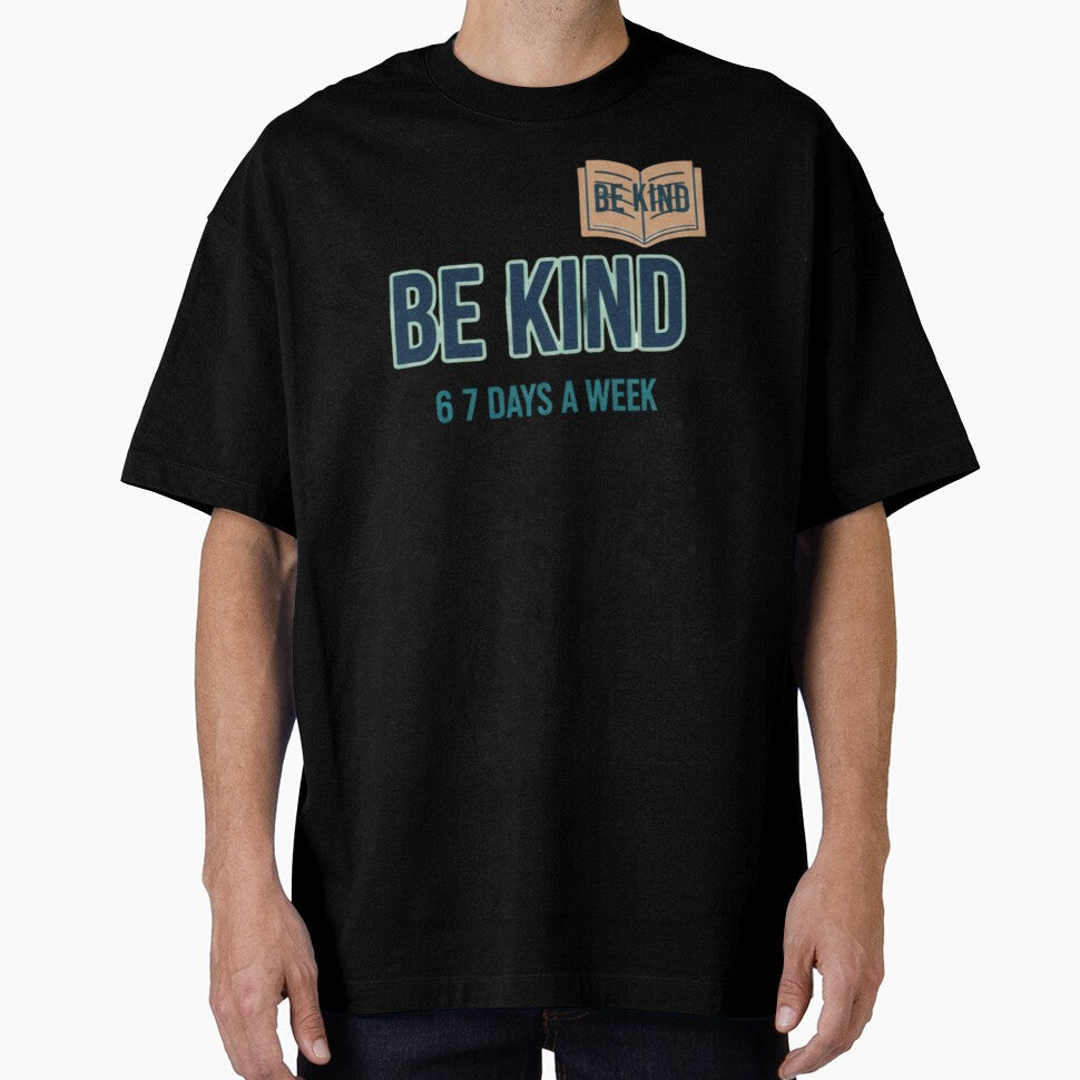 Be Kind 6 7 Days a Week by RNTStudio