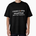 I Make Coffee Disappear What's your Superpower by easttesgift