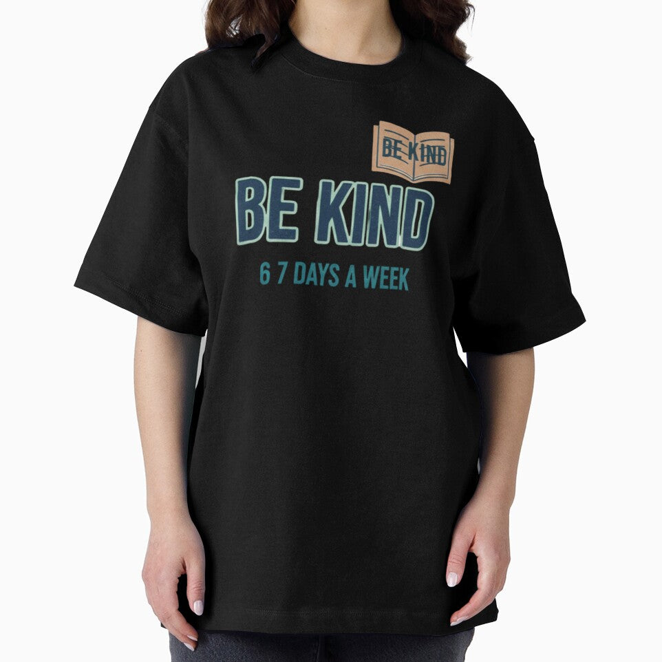 Be Kind 6 7 Days a Week by RNTStudio