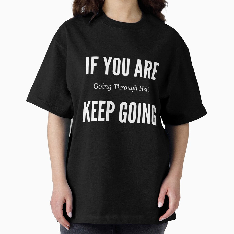 If You Are Going Through Hell...Keep Going Design by ShamblesShirts
