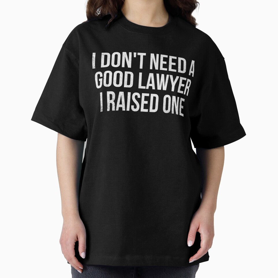 I DON_T NEED A GOOD LAWYER. I RAISED ONE. by HelloHKW