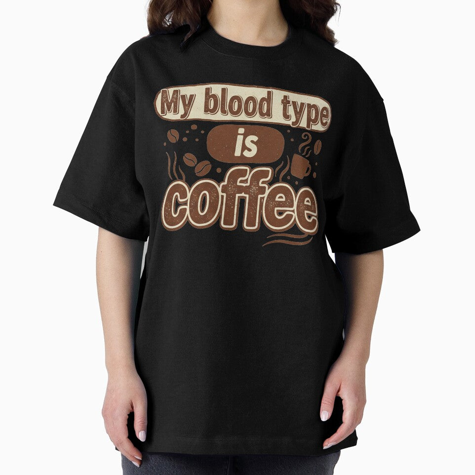 My Blood Type is Coffee | Funny Caffeine Addict Quote by TheArtForge