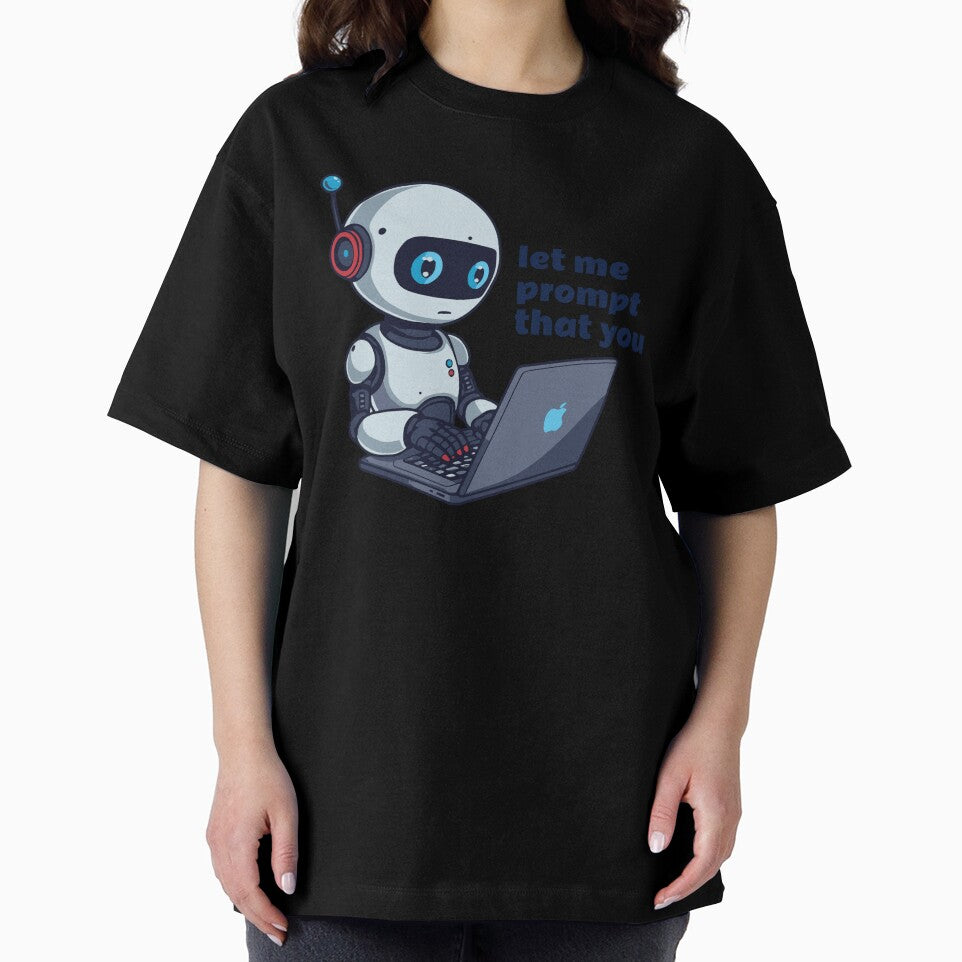 Robot Using Laptop “Let Me Prompt That For You” Funny AI T-Shirt by VJ-VIBEZ
