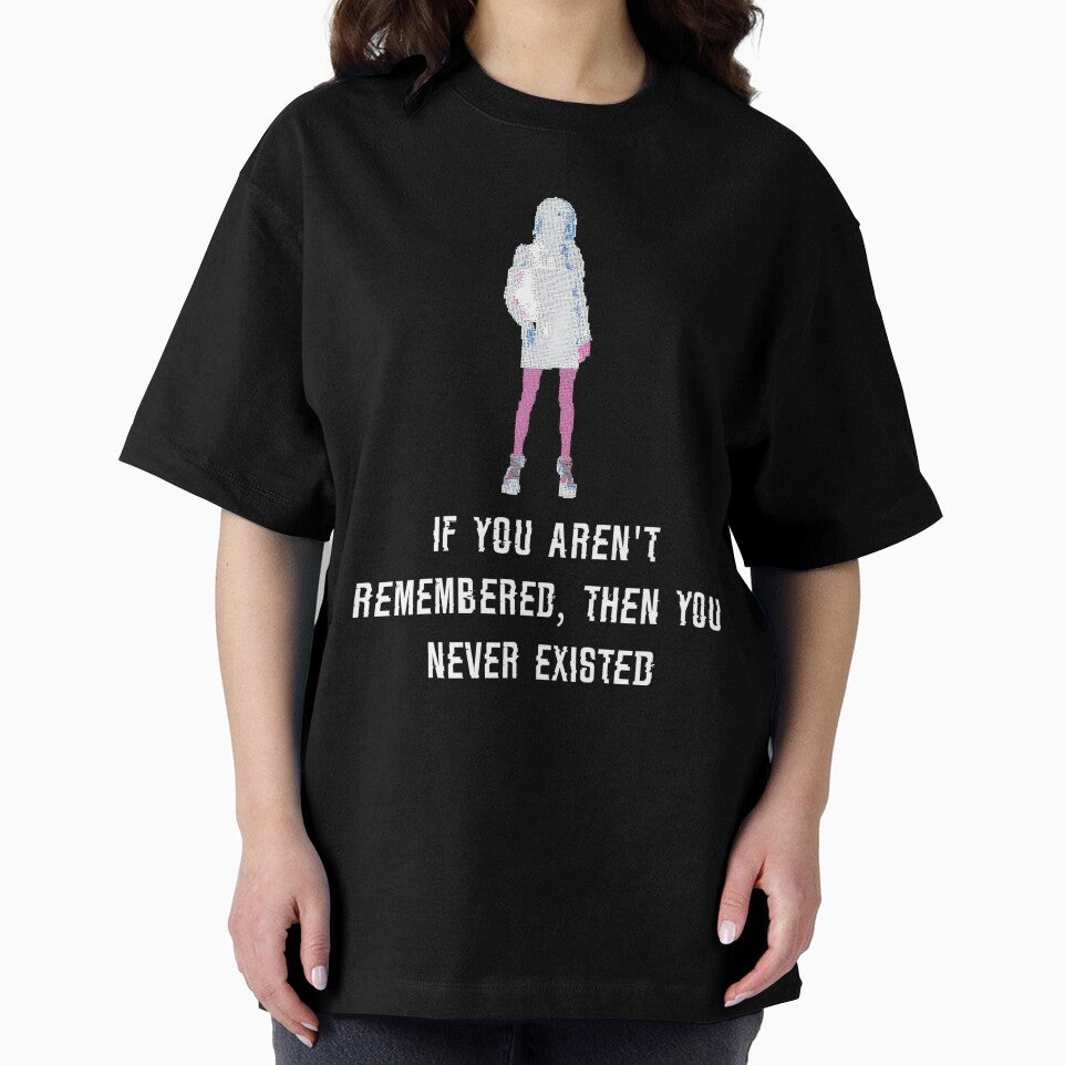 If you arent remembered, then you never existed. by blackquack
