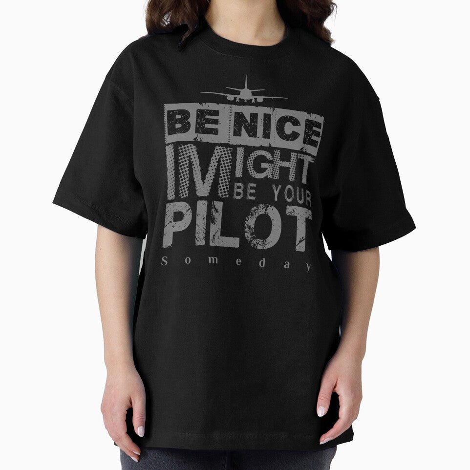 Be Nice I Might Be Your Pilot Someday grey version Aviation Aircraft T-Shirt by Aerolovers