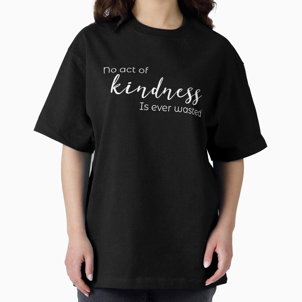 No Act of Kindness is Ever Wasted by Odetee