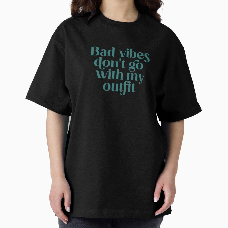 Bad vibes don't go with my outfit by The Quantum Cutie