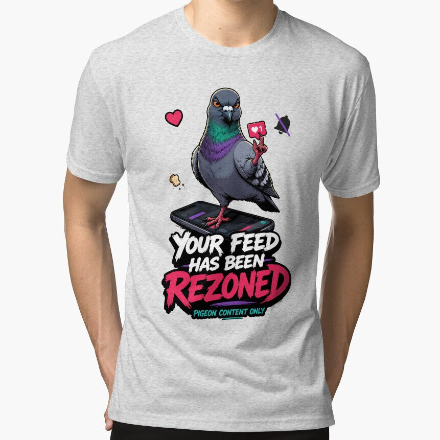 Your Feed Has Been Rezoned Pigeon Content Only by Print Loft
