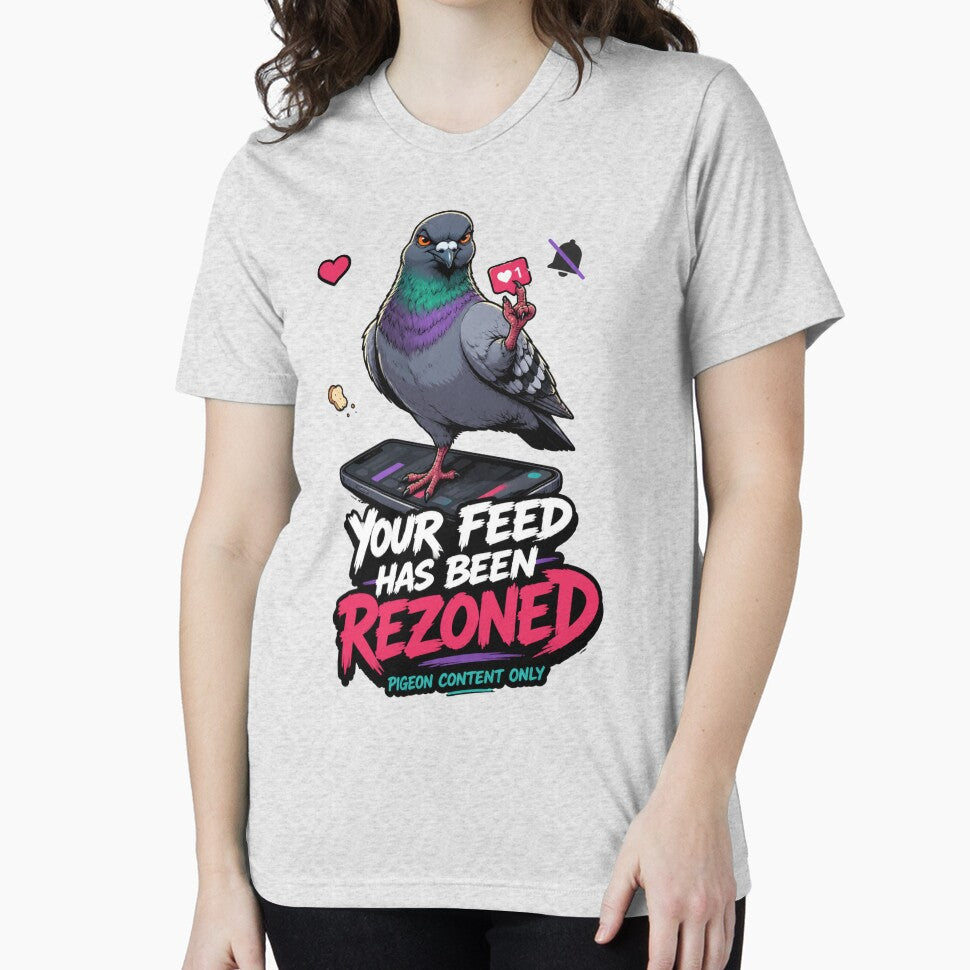 Your Feed Has Been Rezoned Pigeon Content Only by Print Loft